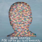 Albin Gromer - För det är du (feat. Timbuktu)