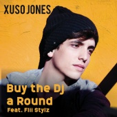 Xuso Jones - Buy The Dj A Round [Feat. Flii Stylz]