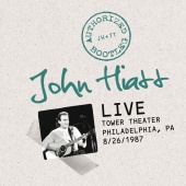 John Hiatt - Authorized Bootleg: Live At The Tower Theater, Philadelphia, PA 8/26/87