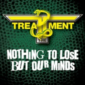 The Treatment - Nothing To Lose But Our Minds