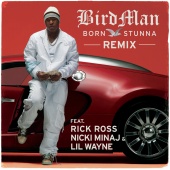 Birdman - Born Stunna (feat. Rick Ross, Nicki Minaj, Lil Wayne) [Remix]
