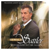 Oswald Sattler - Wer glaubt ist nie allein