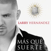 Larry Hernández - Más Que Suerte