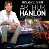 Arthur Hanlon - Encanto Del Caribe Arthur Hanlon & Friends [Live From San Cristobal Castle, Puerto Rico/2011]