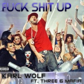 Karl Wolf - Fuck Shit Up (feat. Three 6 Mafia)