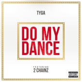 Tyga - Do My Dance (feat. 2 Chainz)