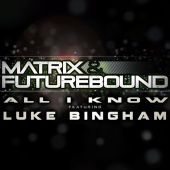 Matrix & Futurebound - All I Know