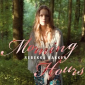 Rebekka Bakken - Morning Hours