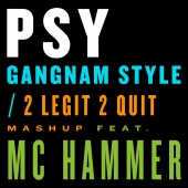 Psy - Gangnam Style / 2 Legit 2 Quit Mashup (feat. M.C. Hammer)