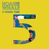 Noah And The Whale - 5 Years Time [Sun Sun Sun]