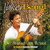 Volker Bengl - Die Stimme der Heimat - Die schönsten deutschen Volkslieder