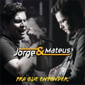 Jorge & Mateus - Pra Que Entender