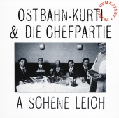 Ostbahn-Kurti & Die Chefpartie - A schene Leich [frisch gemastert]
