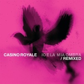 Casino Royale - Io E La Mia Ombra Remixed
