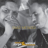 Jorge & Mateus - Duas Metades