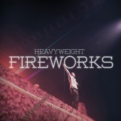 HeavyWeight - Fireworks