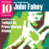 John Fahey - Twilight On Prince Georges Avenue: Essential Recordings