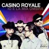 Casino Royale - Io E La Mia Ombra (Casino Royale Vs. Restylers)