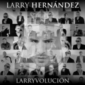 Larry Hernández - Larryvolución