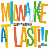Rufus Wainwright - Milwaukee At Last!!!