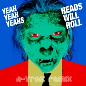 Yeah Yeah Yeahs - Heads Will Roll [A-Trak Remix]