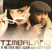 Timbaland & Katy Perry - If We Ever Meet Again (Featuring Katy Perry) [UK Version]
