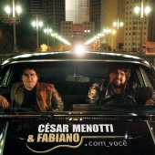 César Menotti & Fabiano - .Com Você
