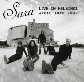 Sara - Live in Helsinki, April 18th, 2007