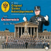 Original Tiroler Kaiserjägermusik - 35 Jahre - Von Österreich In die Welt