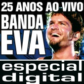 Banda Eva - Banda Eva 25 Anos ao Vivo/ Audio do DVD