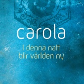Carola - I denna natt blir världen ny