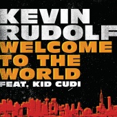 Kevin Rudolf - Welcome To The World (feat. Kid Cudi)