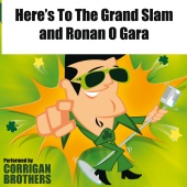 Corrigan Brothers - Here's To The Grand Slam and Ronan O Gara