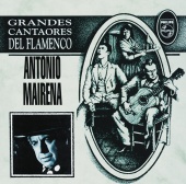 Antonio Mairena - Grandes Cantaores Del Flamenco