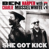 Ben Harper & Charlie Musselwhite - She Got Kick [International]