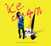 New Young Pony Club - Ice Cream [ORIGINAL + ALBUM SNIPPET SAMPLER]