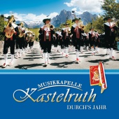 Musikkapelle Kastelruth - Durch's Jahr