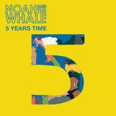 Noah And The Whale - 5 Years Time [Recordstore Exclusive]
