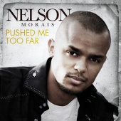 Nelson Morais - Pushed Me Too Far