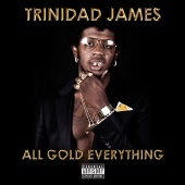 Trinidad James - All Gold Everything