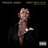 Trinidad James - Don't Be S.A.F.E.