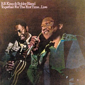 B.B. King & Bobby Bland - Together For The First Time...Live