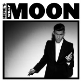 Willy Moon - Here's Willy Moon [Deluxe Edition]