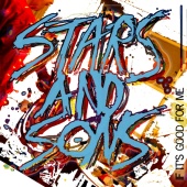 Stars and Sons - If It's Good For Me