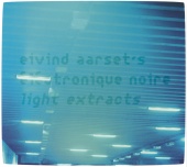 Eivind Aarset - Light Extracts