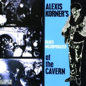 Alexis Korner's Blues Incorporated - At The Cavern (Expanded version)