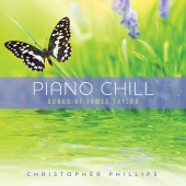 Christopher Phillips - Piano Chill: Songs Of James Taylor