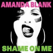 Amanda Blank - Shame On Me (Remixes)