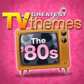 TV Sounds Unlimited - Greatest TV Themes: The 80s