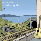 Laura Veirs - Troubled By The Fire